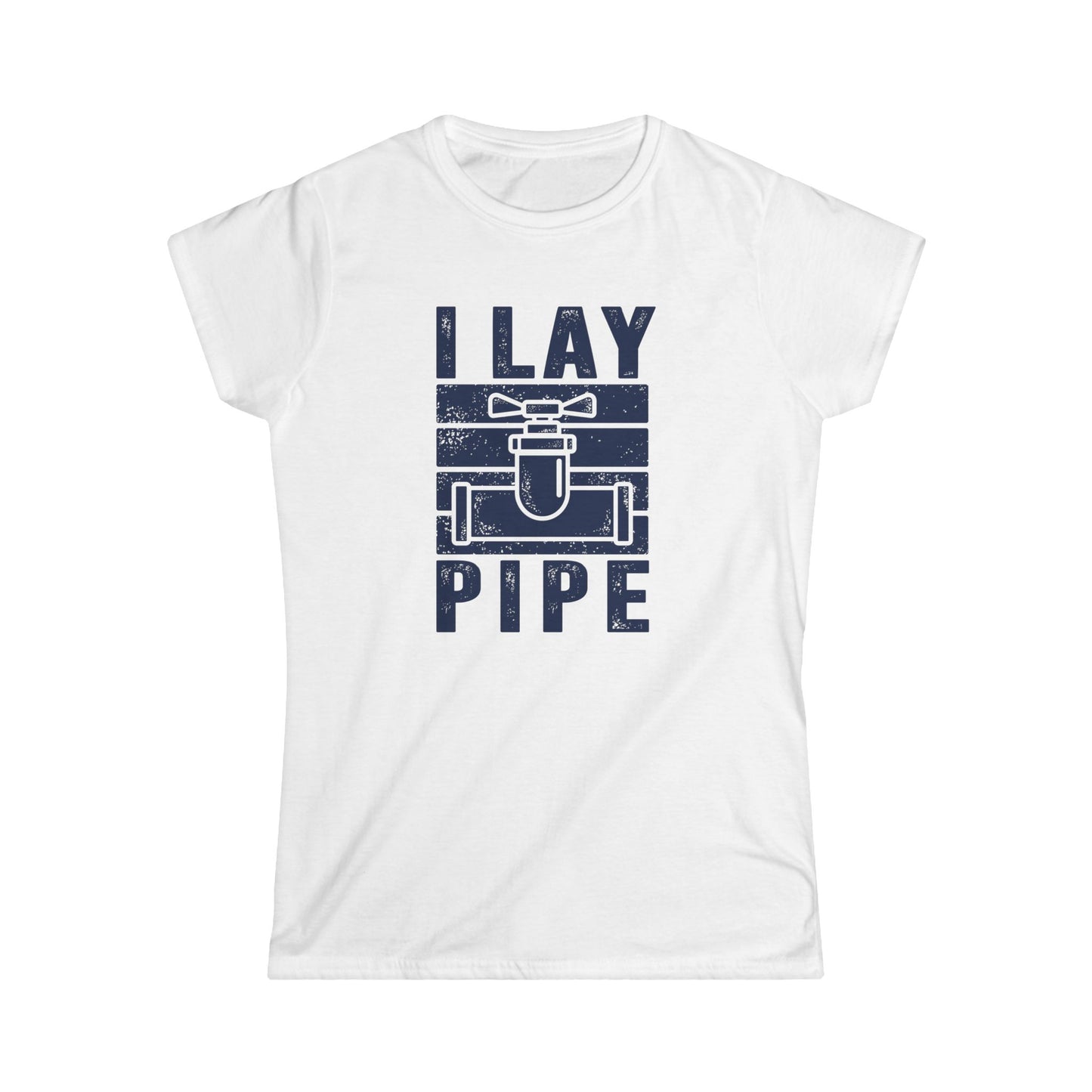 I Lay Pipe Women's Softstyle T-Shirt