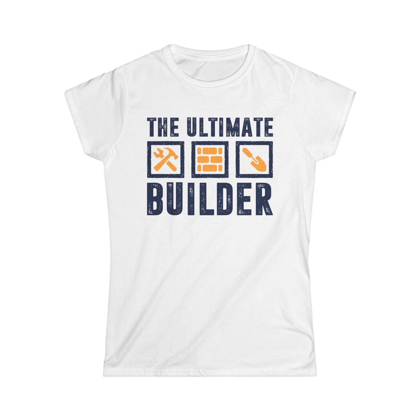 The Ultimate Builder Women's Softstyle T-Shirt