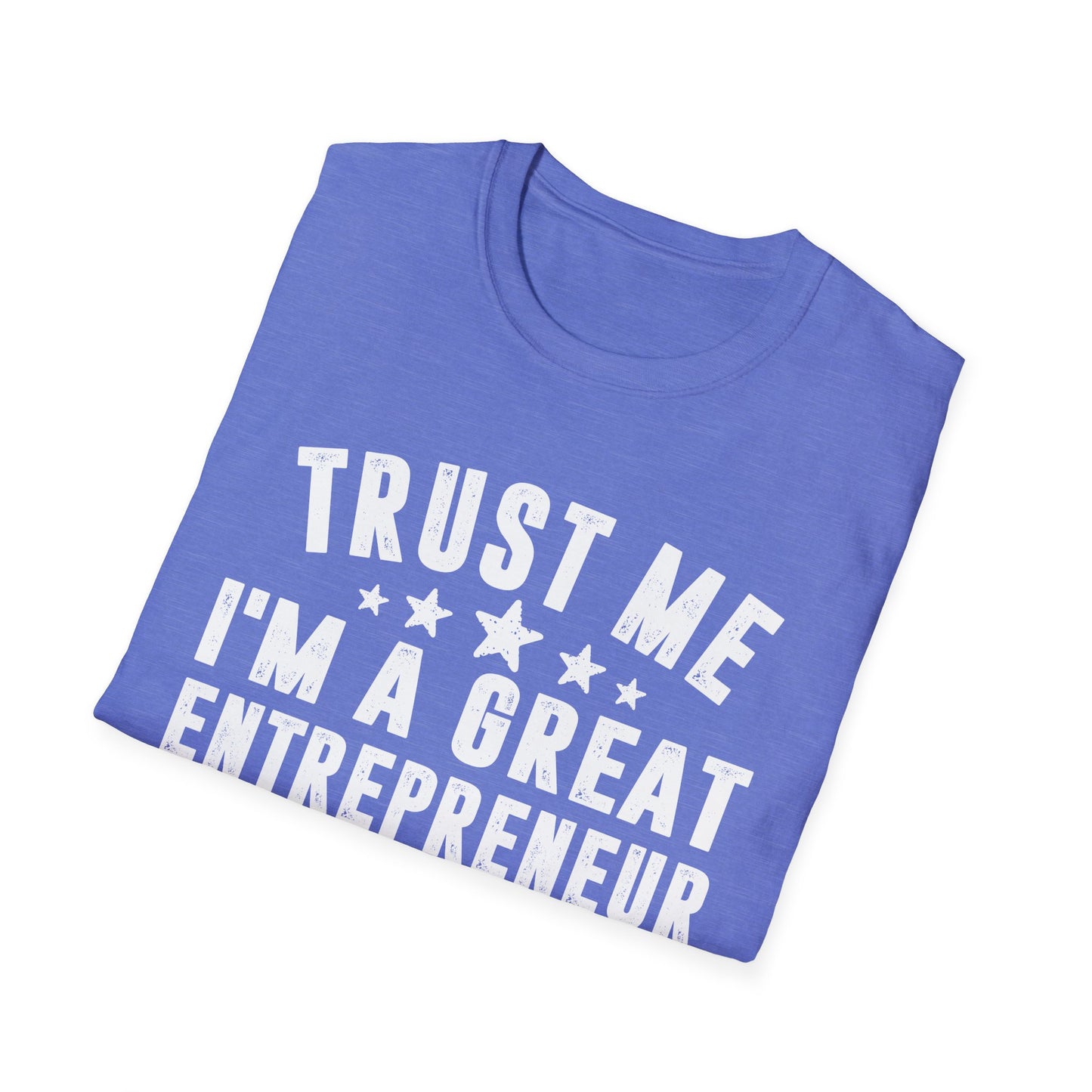 Trust Me, I'm a Great Entrepreneur Men's Softstyle T-Shirt