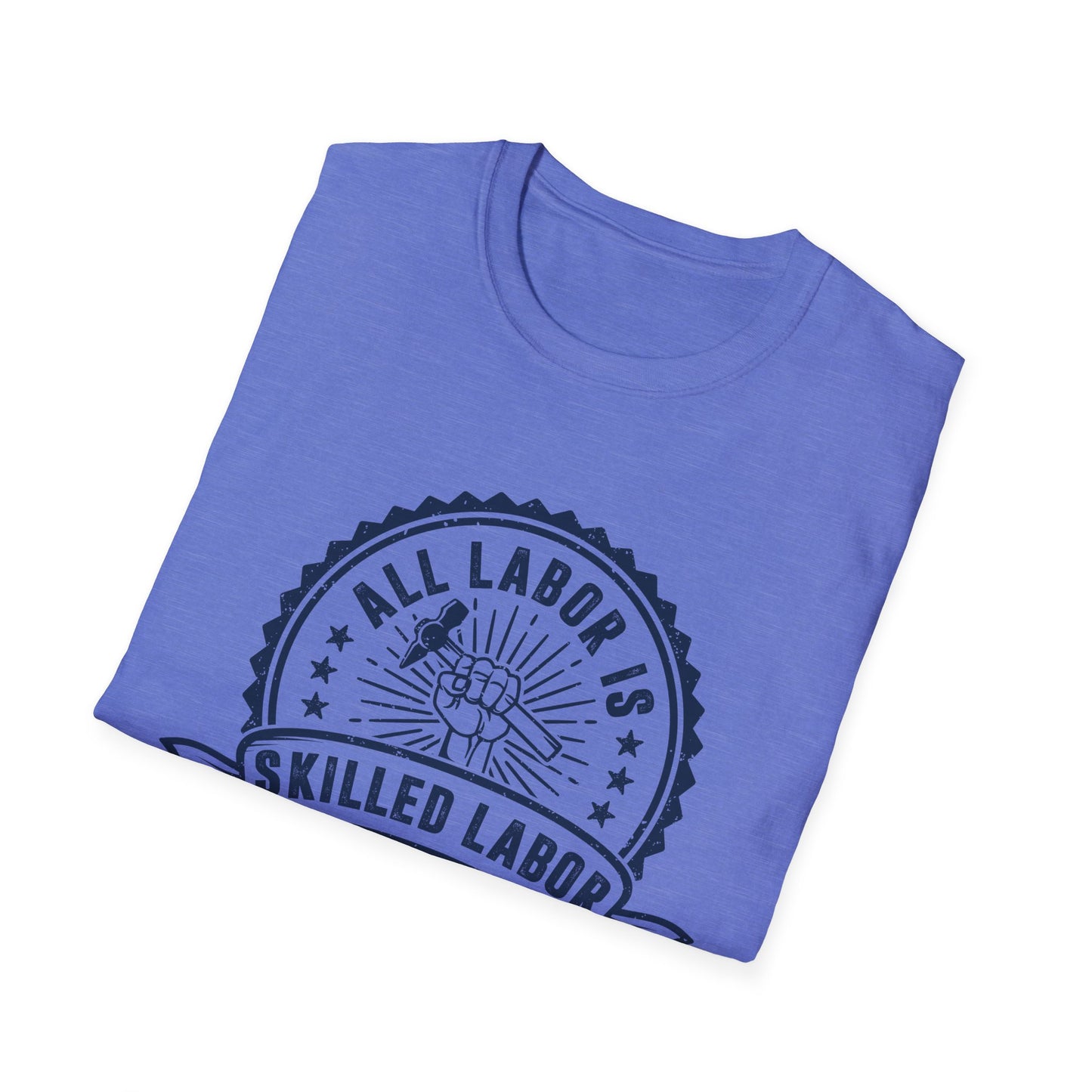 All Labor Is Skilled Labor Men Softstyle T-Shirt
