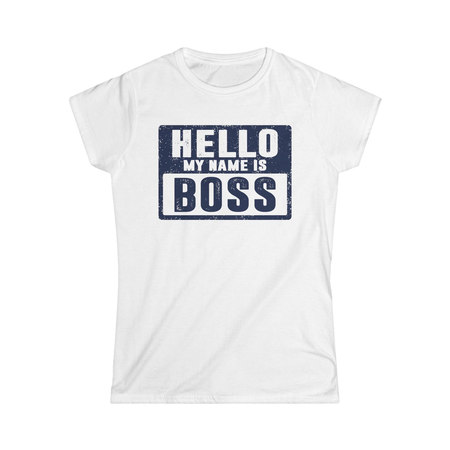 Hello My Name is BOSS Women's Softstyle T-Shirt