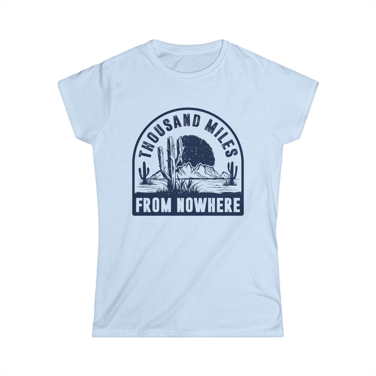 Thousand Miles from Nowhere Women's Softstyle T-Shirt