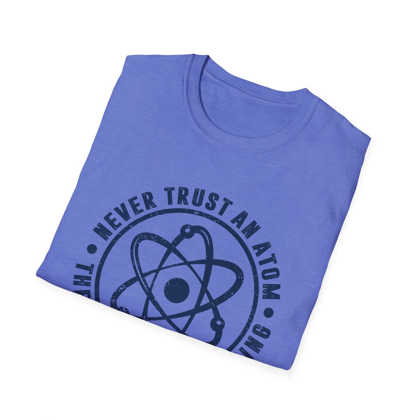 Never Trust An Atom - They Make Up Everything Men's Softstyle T-Shirt