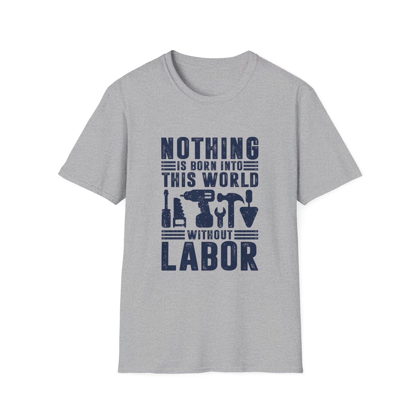 Nothing is Born Into This World Without Labor Men's Softstyle T-Shirt