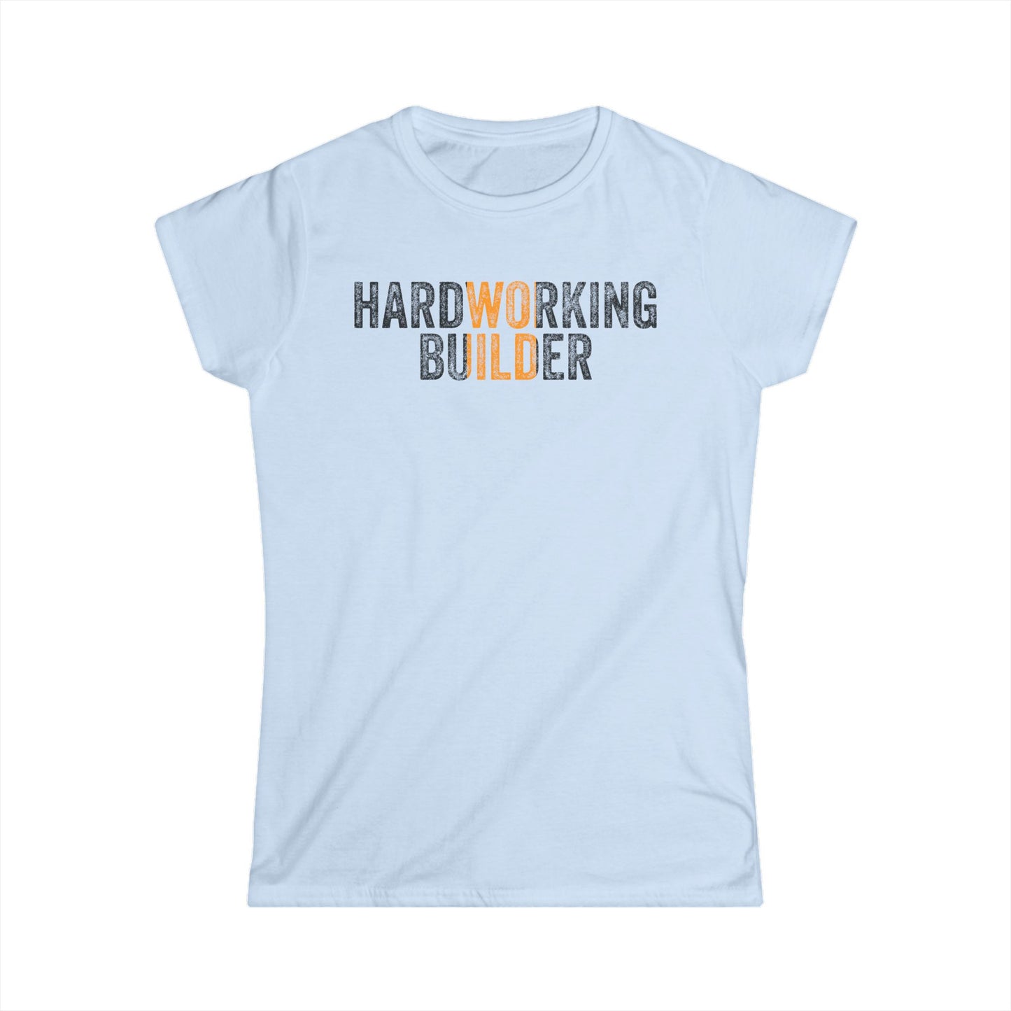 Hardworking Builders Women's Softstyle T-Shirt