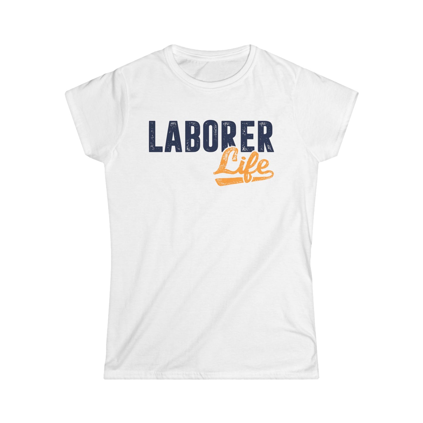 Laborer Life Women's Softstyle T-Shirt