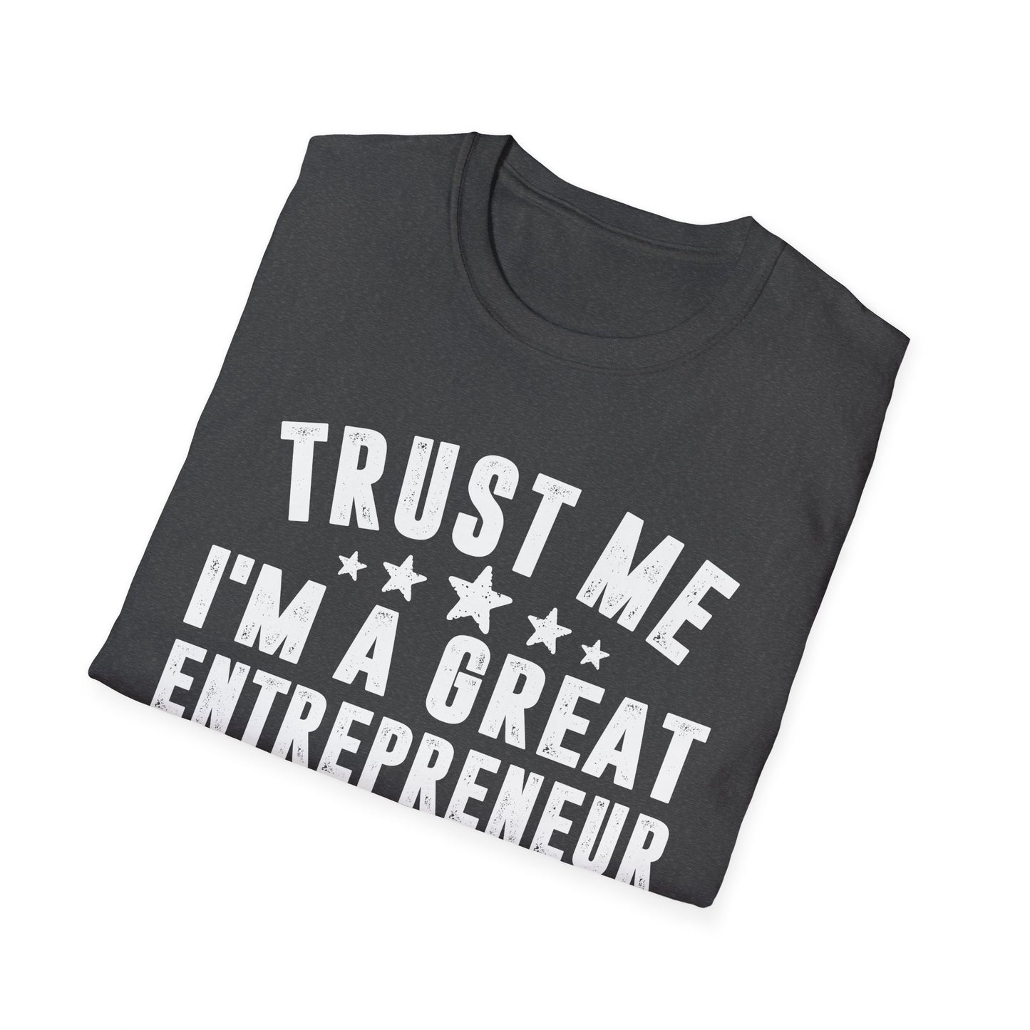Trust Me, I'm a Great Entrepreneur Men's Softstyle T-Shirt