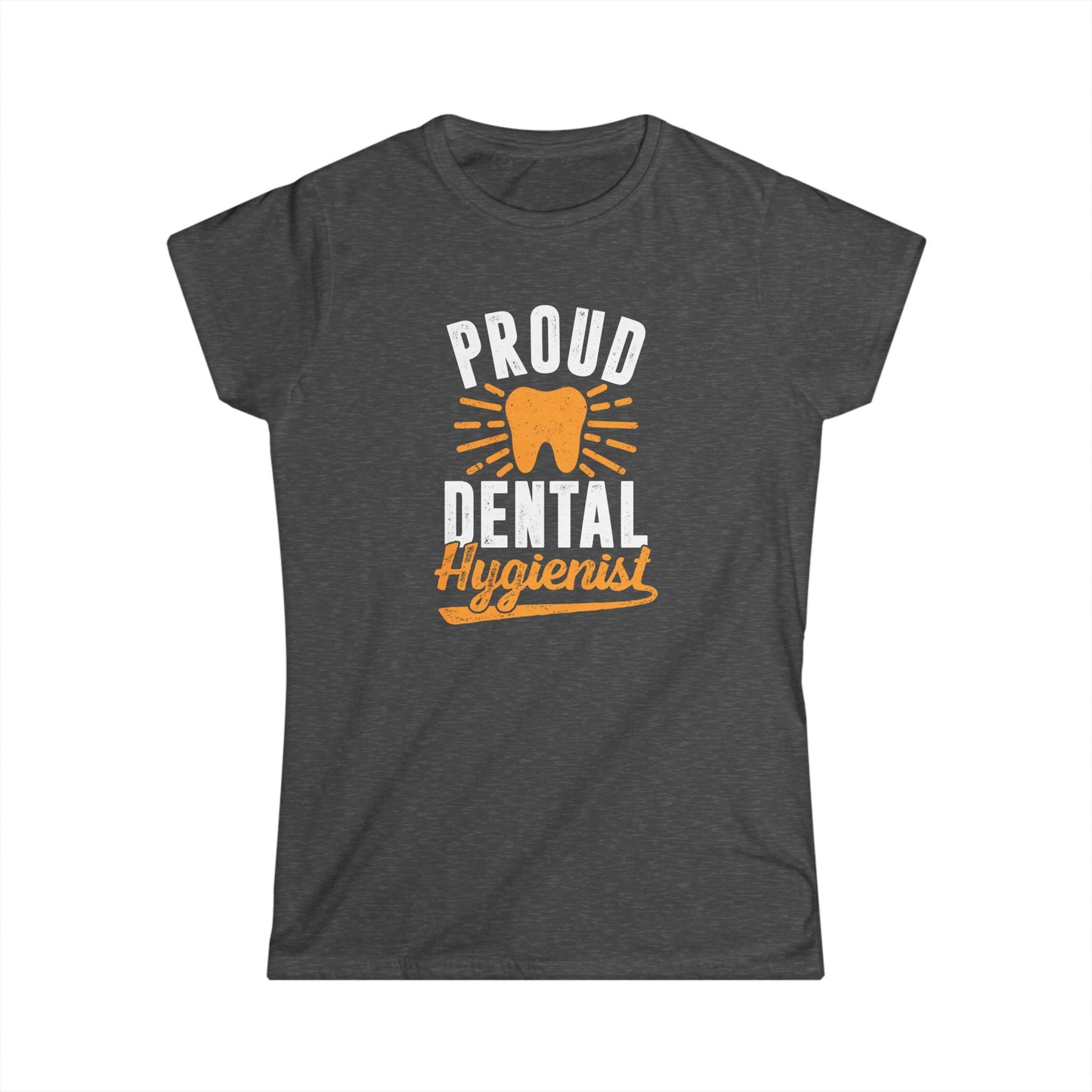 Proud Dental Hygienist Women's Softstyle T-Shirt