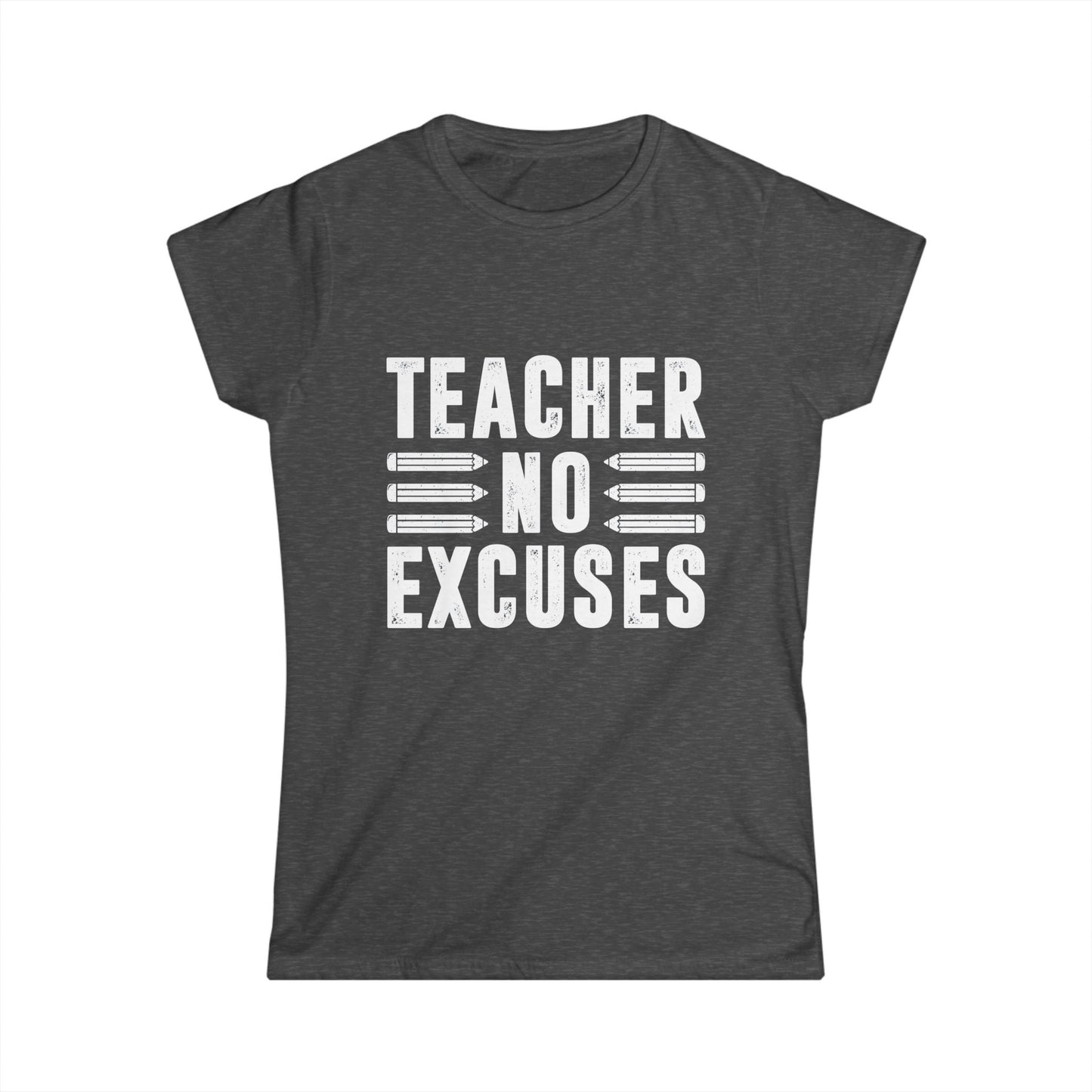Teacher No Excuses Women's Softstyle Tee