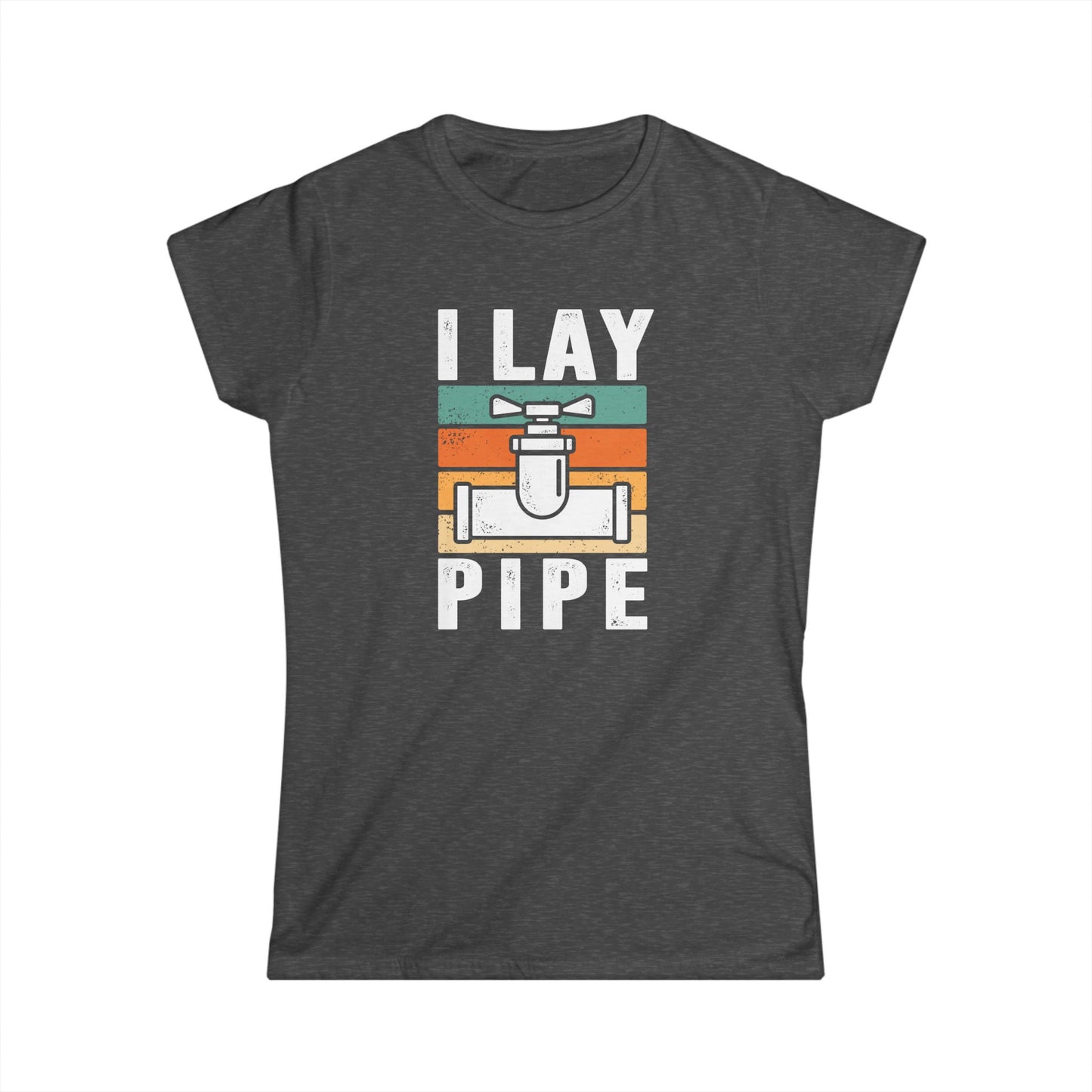I Lay Pipe Women's Softstyle T-Shirt