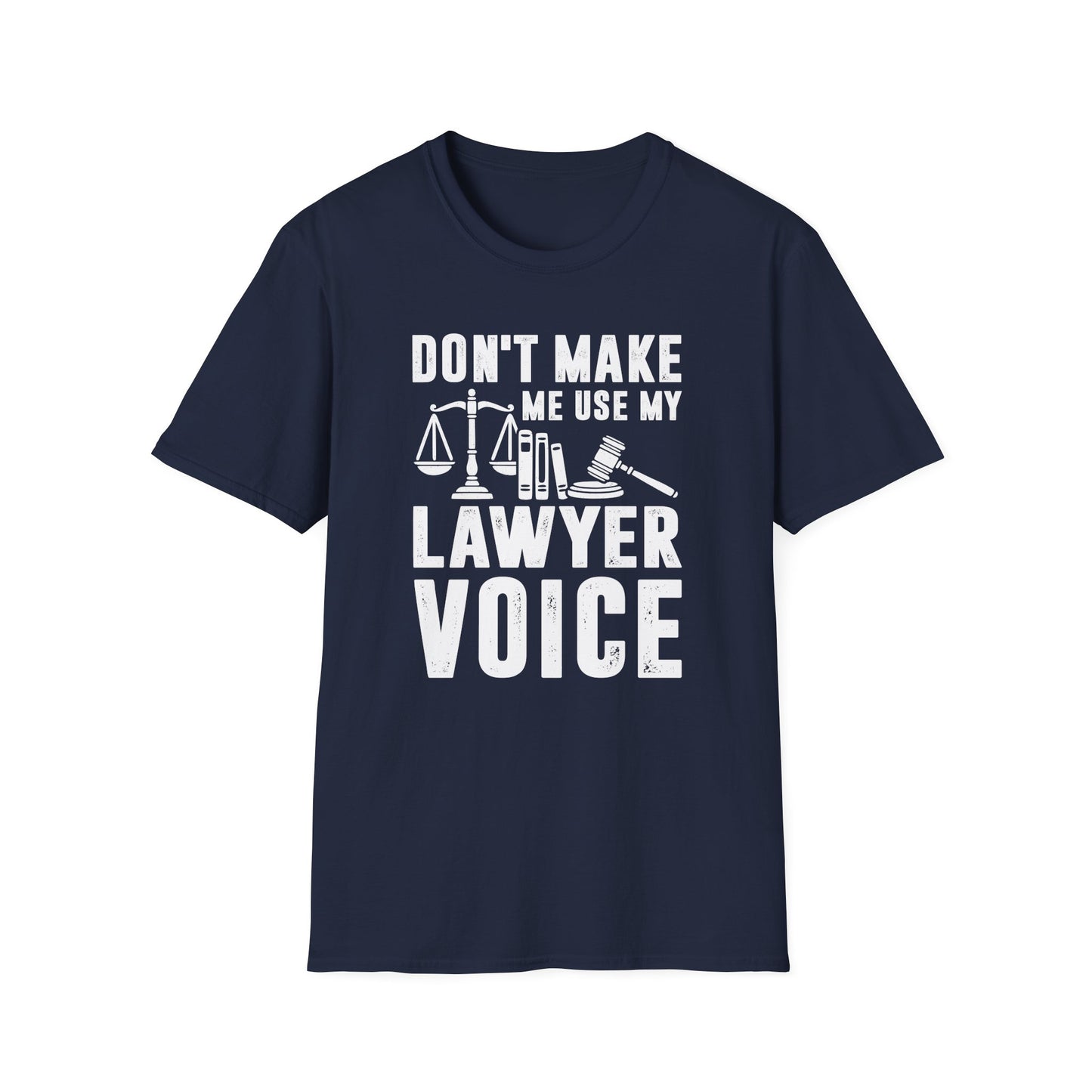 Don't Make Me Use My Lawyer Voice Men's Softstyle T-Shirt
