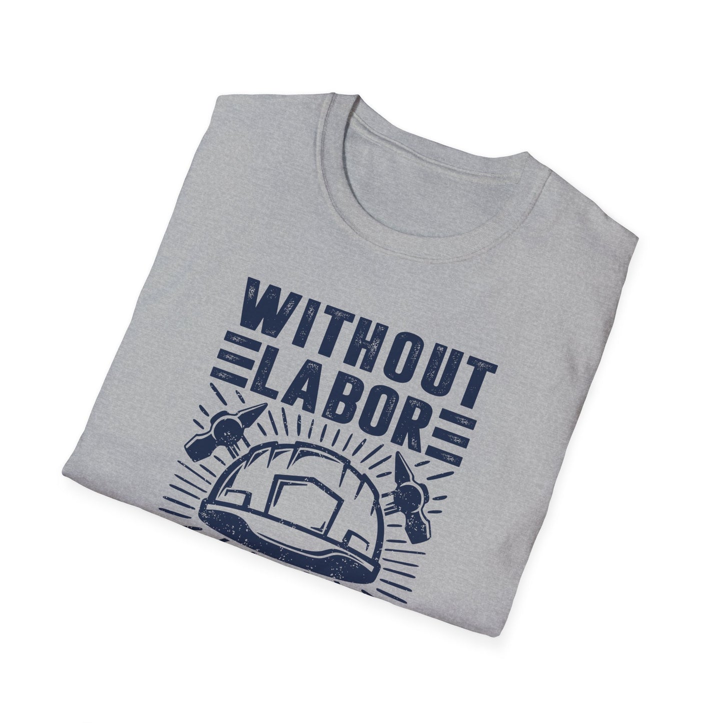 Without Labor Nothing Prospers Men's Softstyle T-Shirt