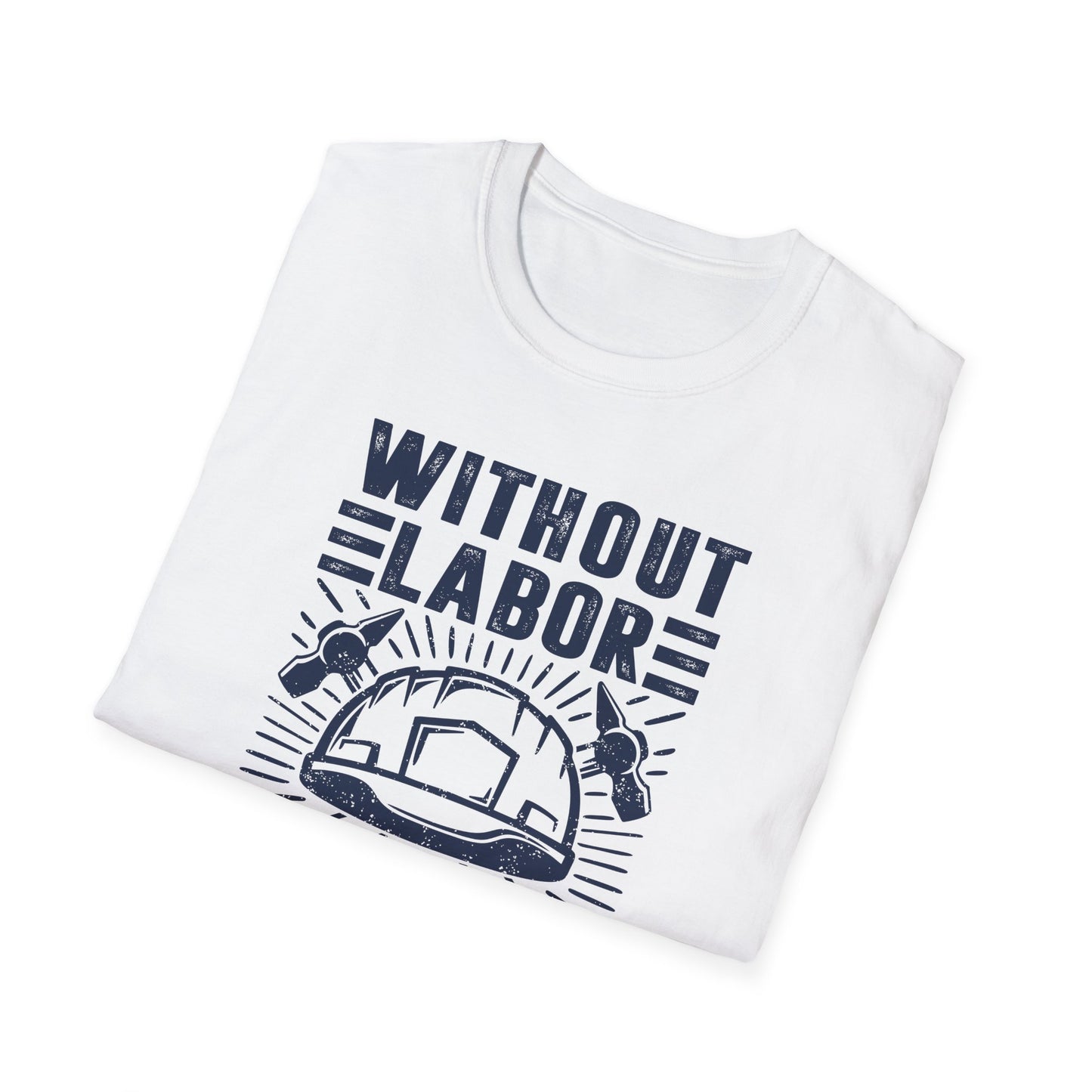 Without Labor Nothing Prospers Men's Softstyle T-Shirt
