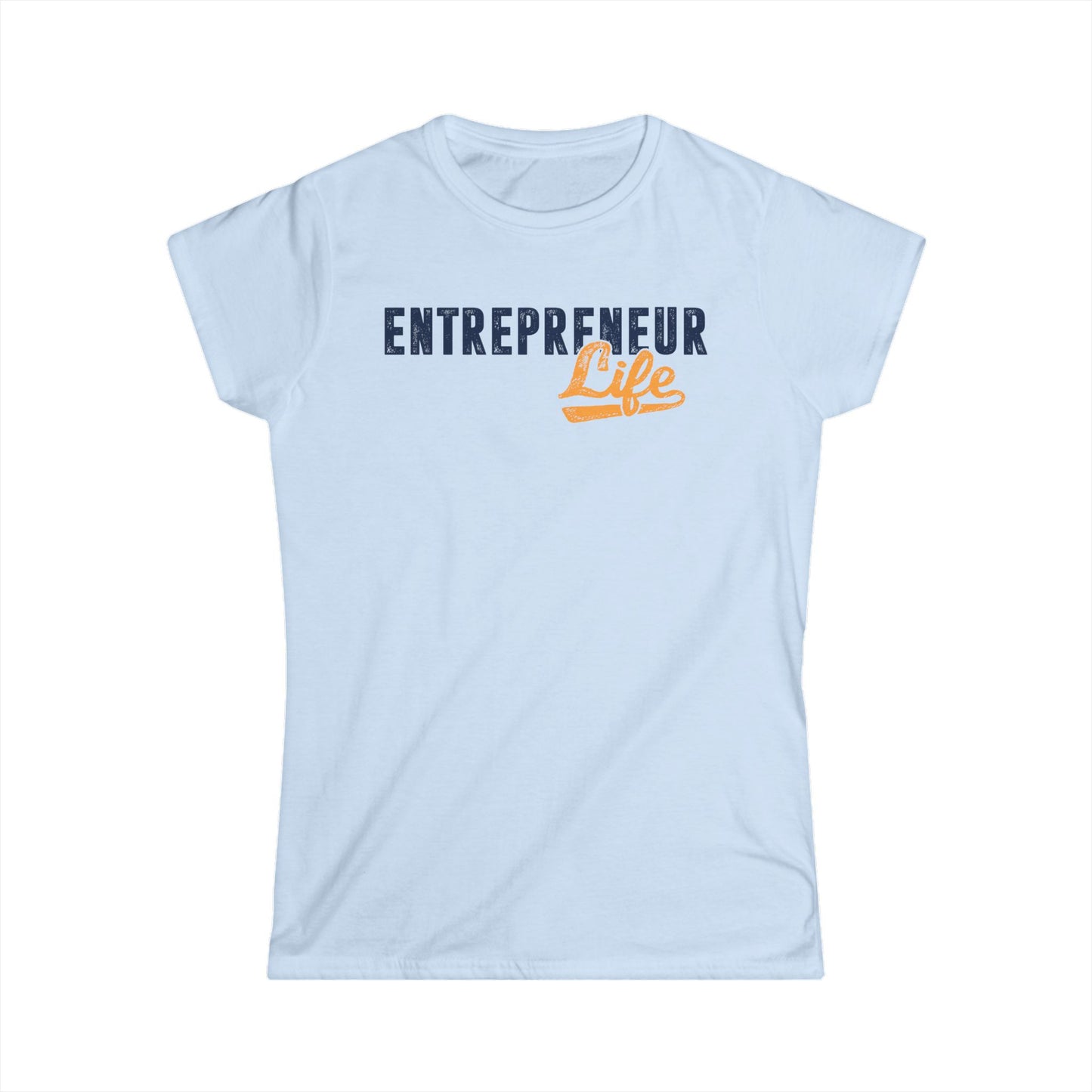 Entrepreneur Life Women's Softstyle T-Shirt