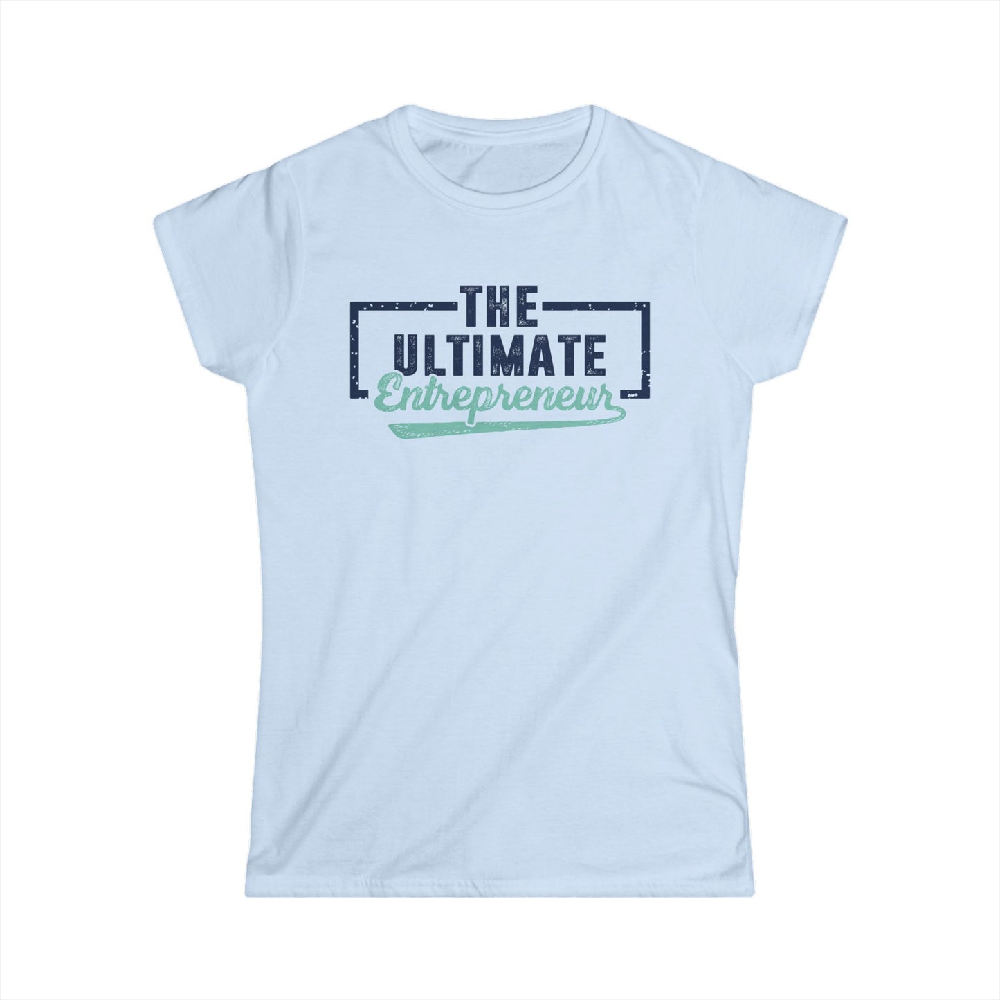The Ultimate Entrepreneur Women's Softstyle T-Shirt
