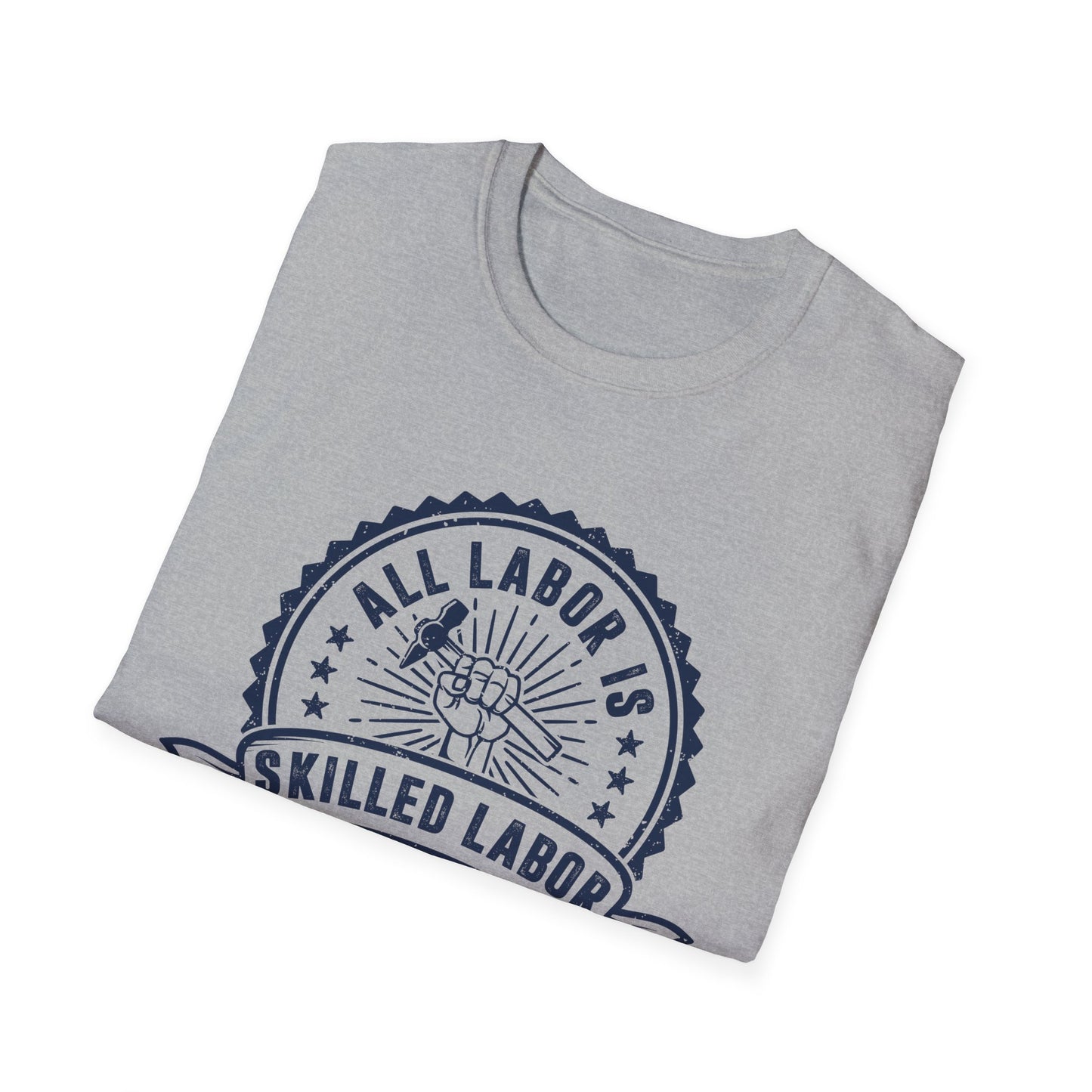 All Labor Is Skilled Labor Men Softstyle T-Shirt