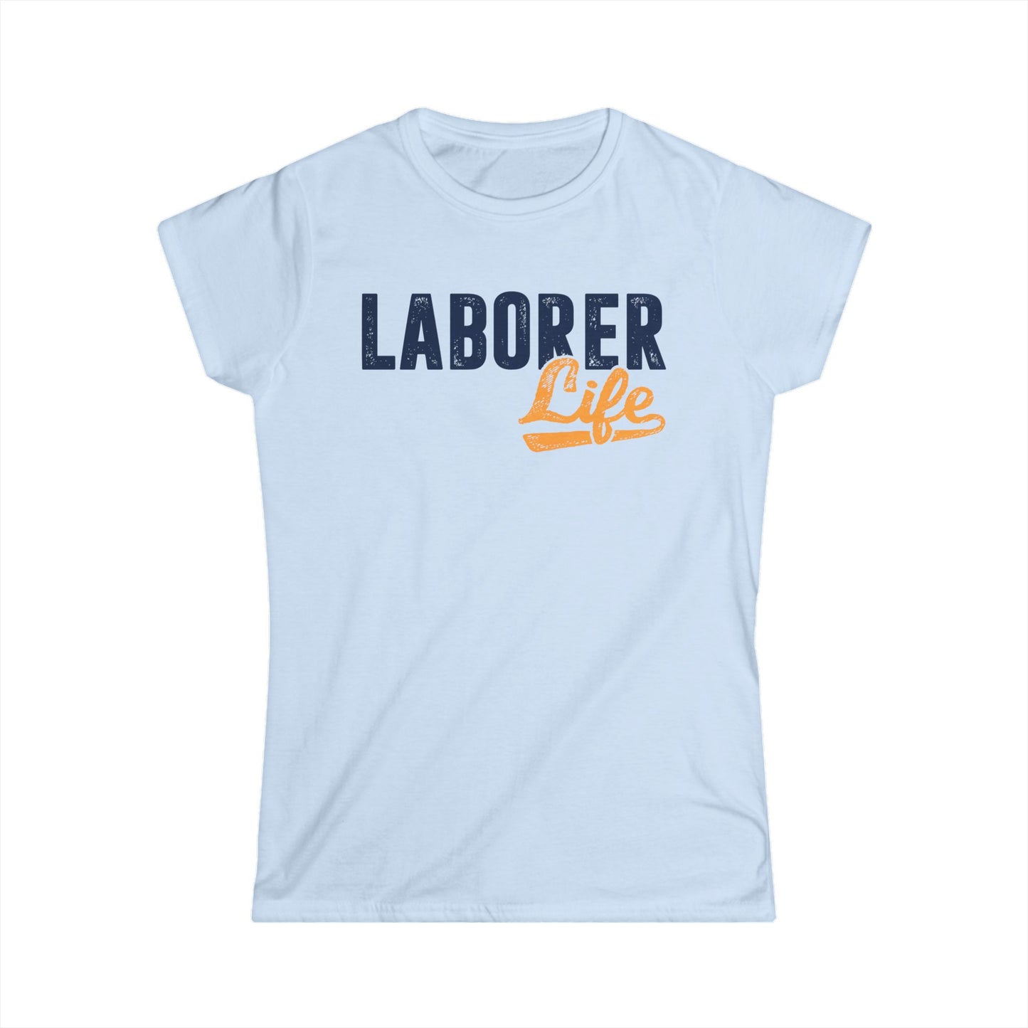 Laborer Life Women's Softstyle T-Shirt