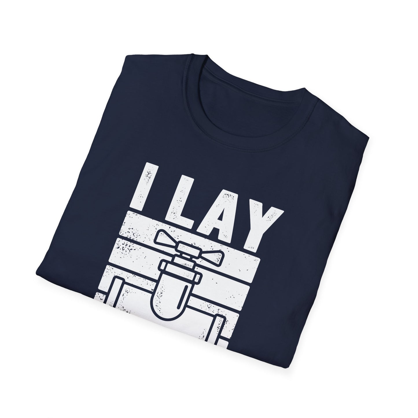 I Lay Pipe Men's Softstyle T-Shirt