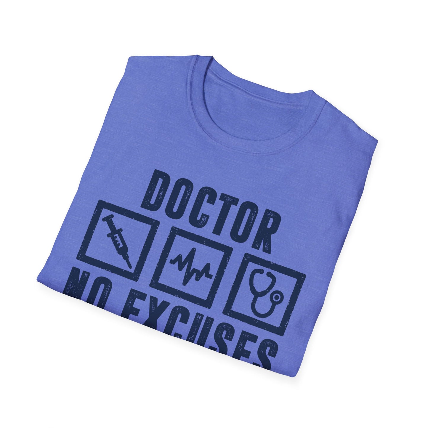 Doctor No Excuses Men's Softstyle T-Shirt
