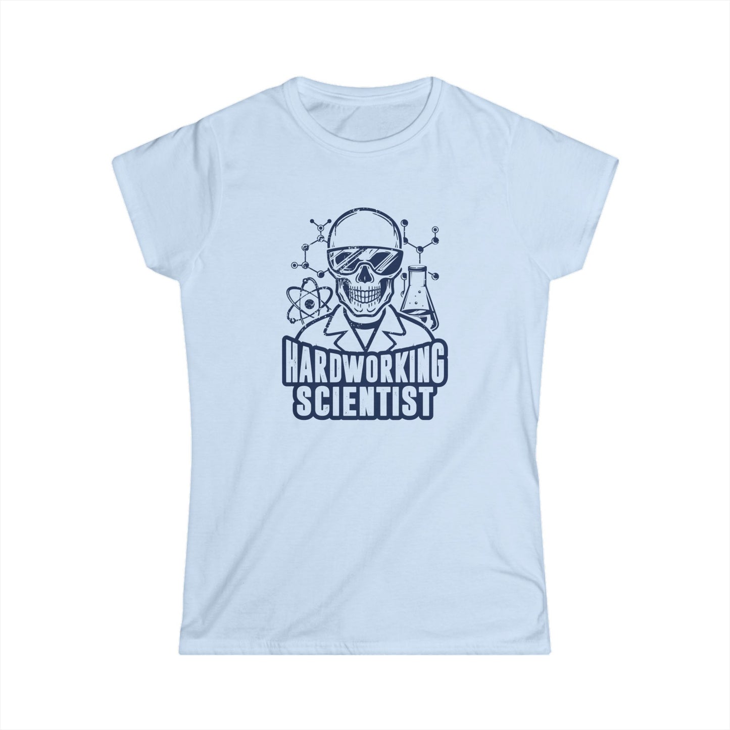 Hardworking Scientist Women's Softstyle T-Shirt