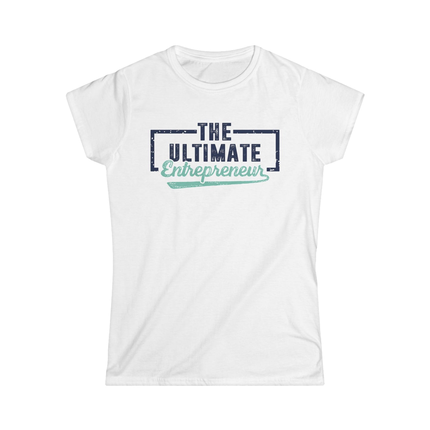 The Ultimate Entrepreneur Women's Softstyle T-Shirt