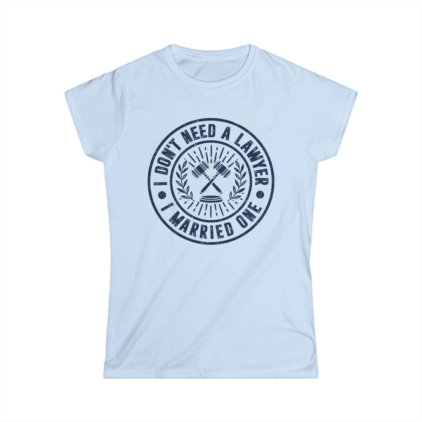 I Don't Need a Lawyer I Married One Women's Softstyle T-Shirt