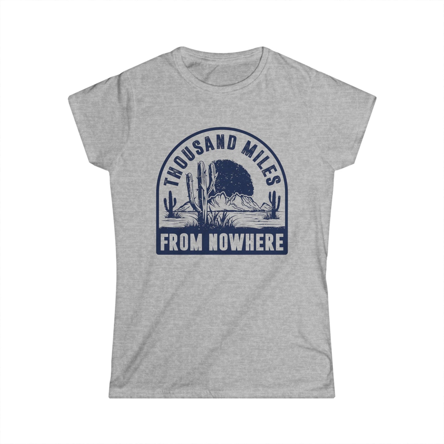 Thousand Miles from Nowhere Women's Softstyle T-Shirt