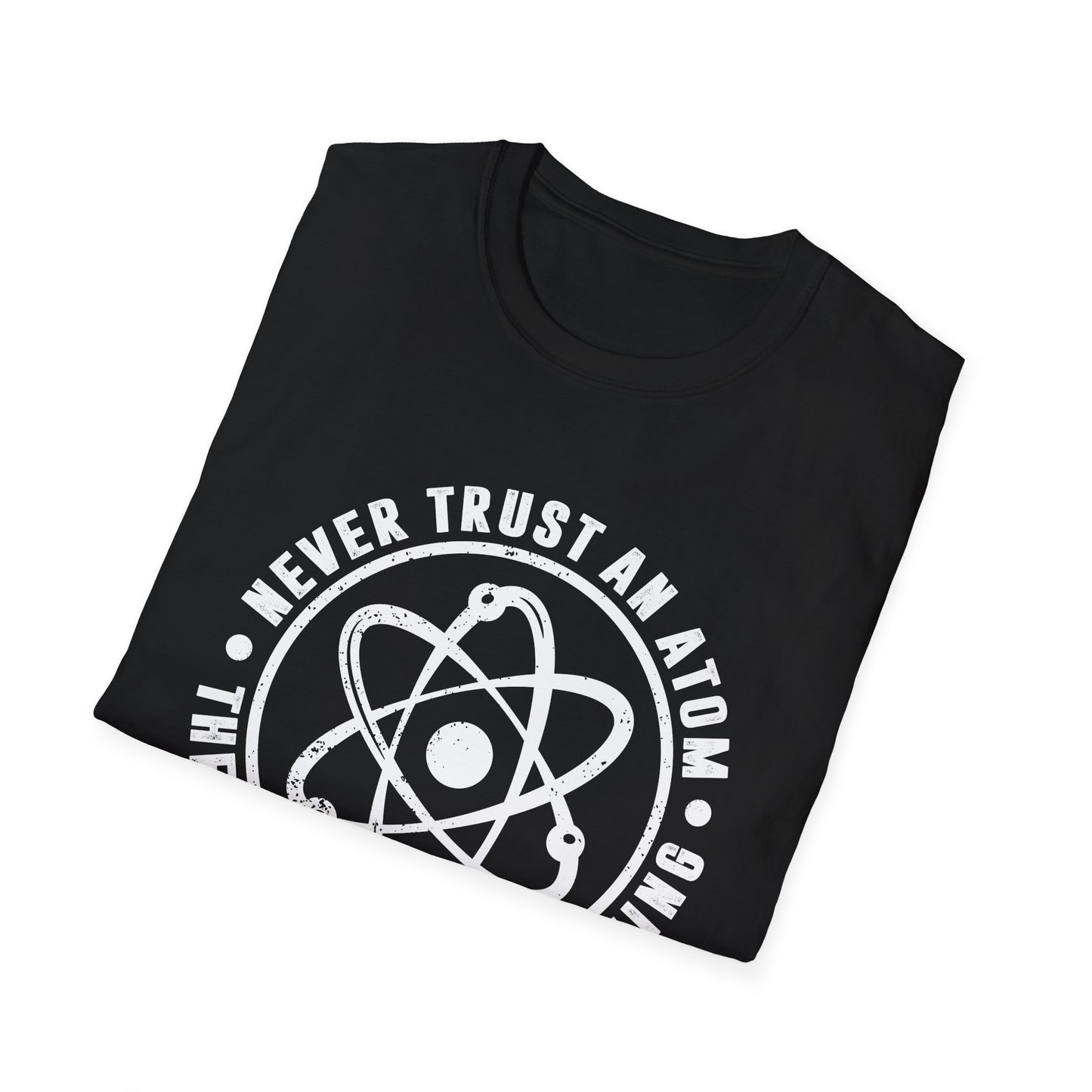 Never Trust An Atom - They Make Up Everything Men's Softstyle T-Shirt