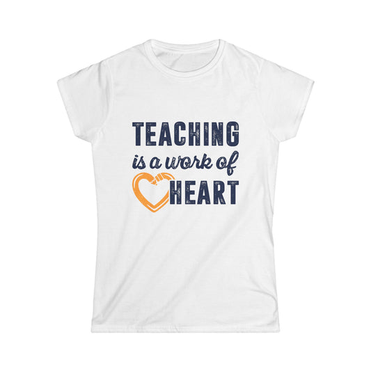 Teaching is a work of heart Women's Softstyle Tee