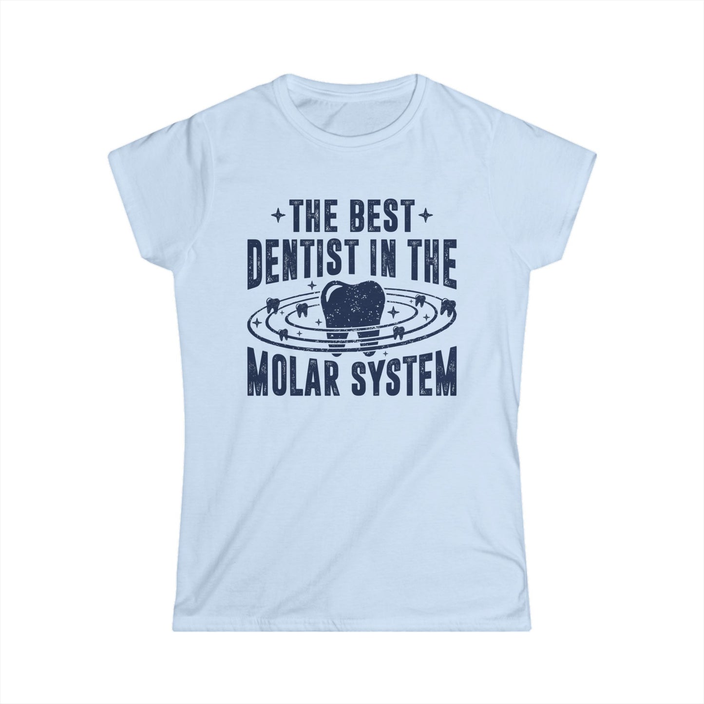 The Best Dentist in the Molar System Women's Softstyle T-Shirt