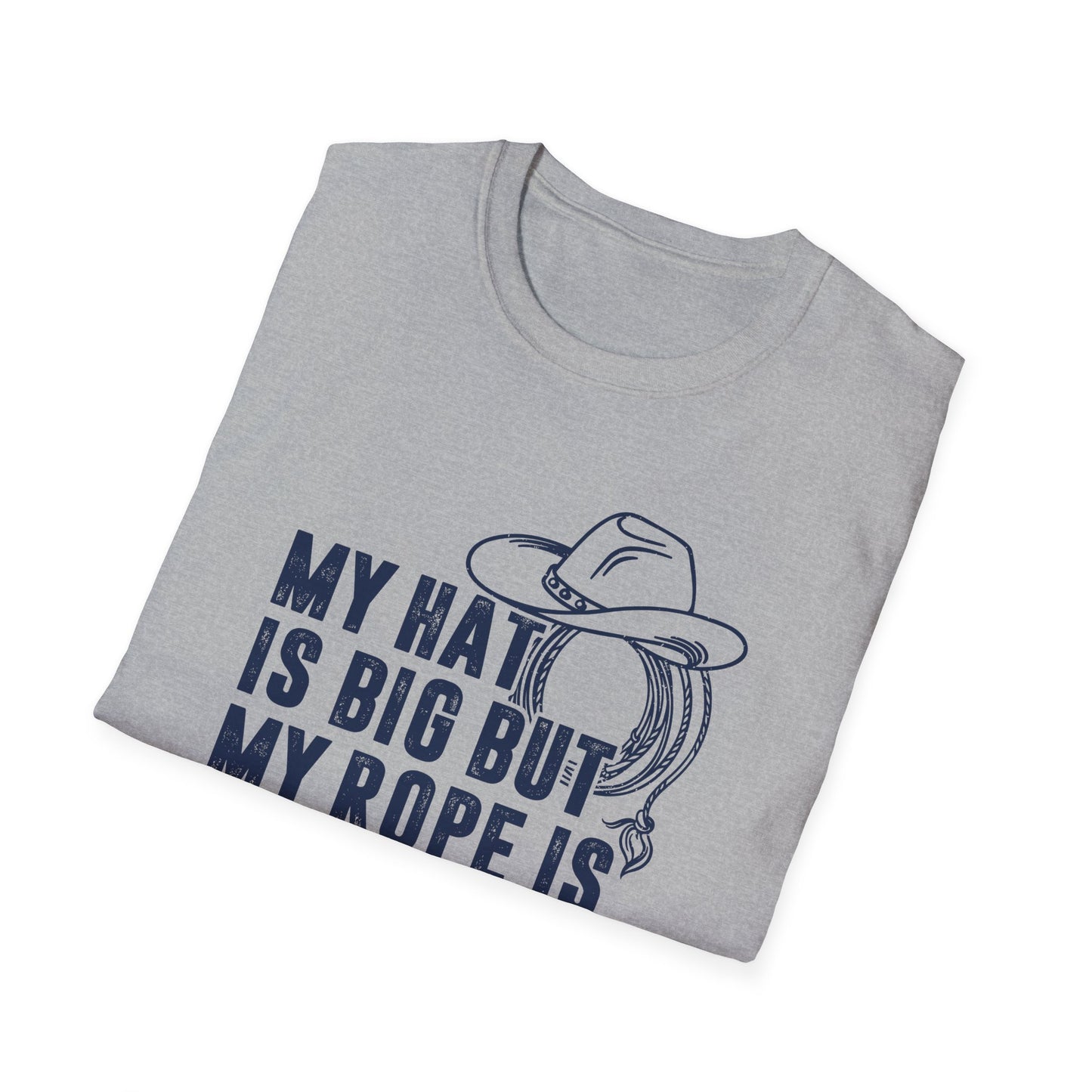 My Hat is Big but My Rope is Bigger Men's Softstyle T-Shirt