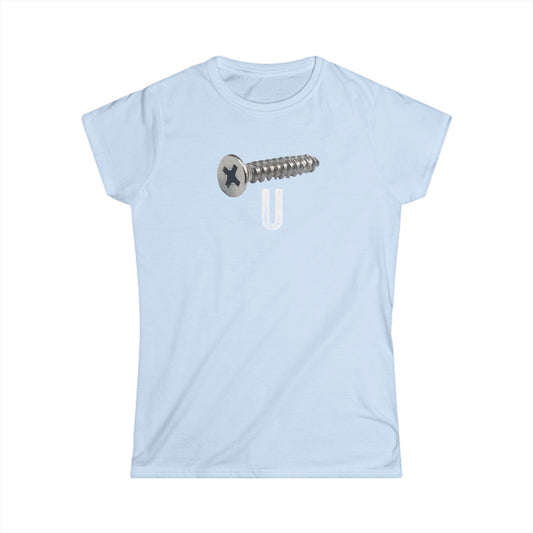 Screw U Women's Softstyle T-Shirt