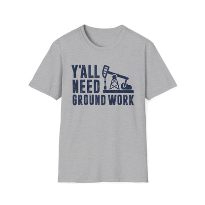 Y'all Need Ground Work Men's  Softstyle T-Shirt