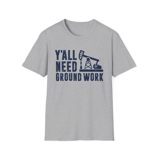 Y'all Need Ground Work Men's  Softstyle T-Shirt