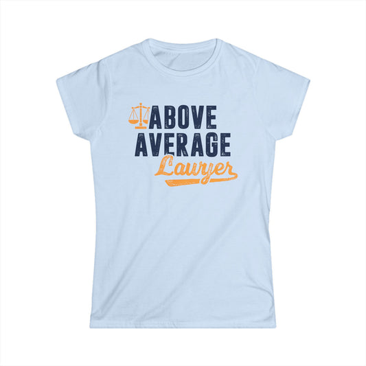 Above Average Lawyer Women's Softstyle T-Shirt