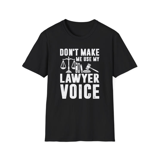 Don't Make Me Use My Lawyer Voice Men's Softstyle T-Shirt