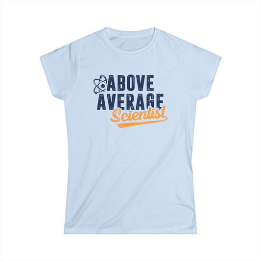 Above Average Scientist Women's Softstyle T-Shirt