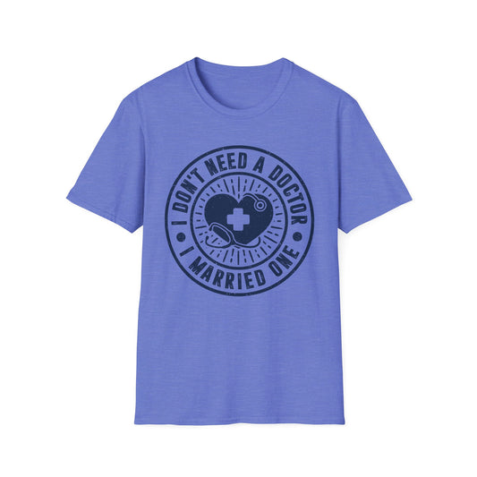 I Don't Need a Doctor I Married One Men's  Softstyle T-Shirt