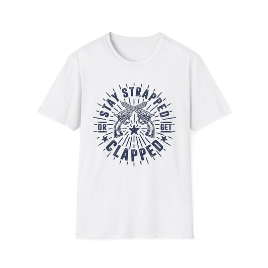 Stay Strapped or Get Clapped Men's  Softstyle T-Shirt