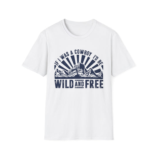 If I Was a Cowboy I'd be Wild and Free Men's  Softstyle T-Shirt