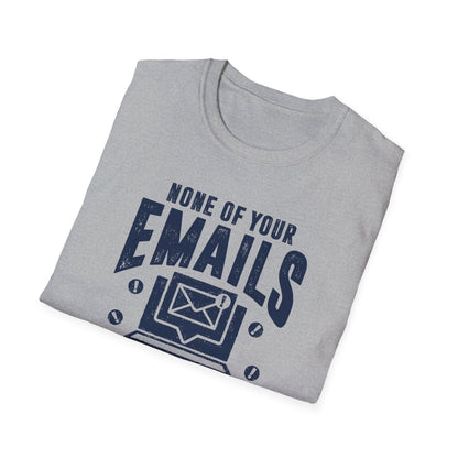 None Of Your Emails Are Finding Me Well Men's Softstyle T-Shirt
