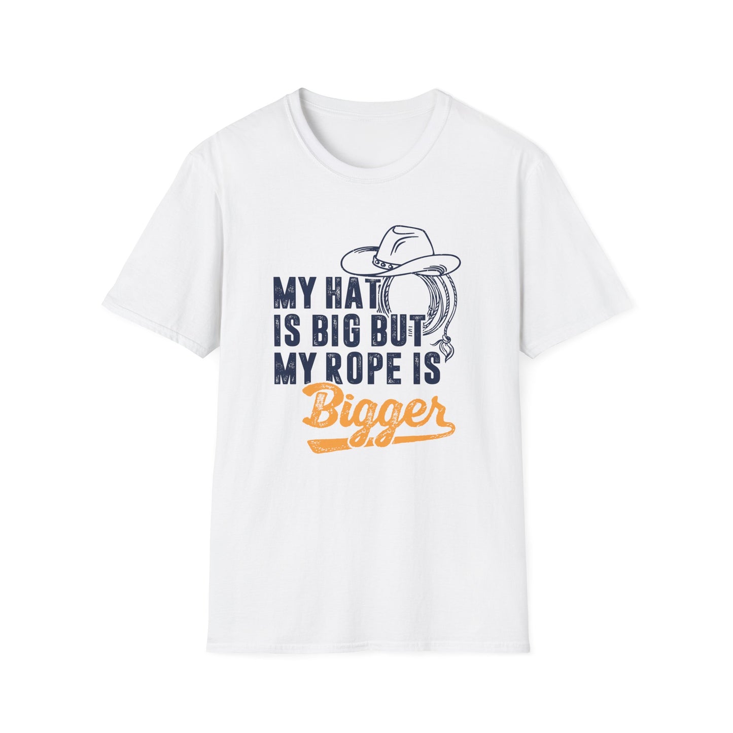 My Hat is Big but My Rope is Bigger Men's Softstyle T-Shirt