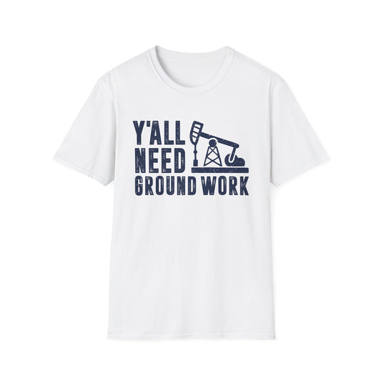 Y'all Need Ground Work Men's  Softstyle T-Shirt
