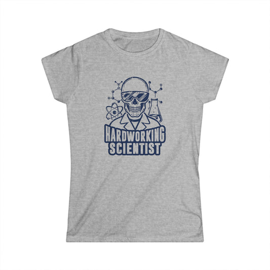 Hardworking Scientist Women's Softstyle T-Shirt