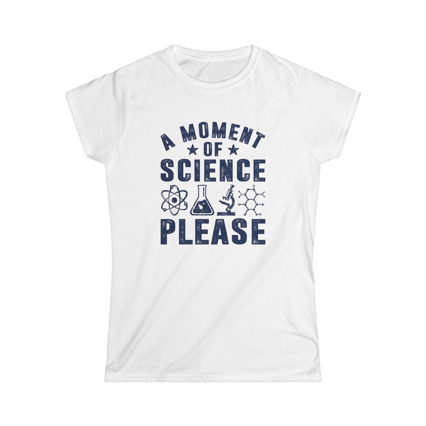 A Moment of Science Please Women's Softstyle T-Shirt
