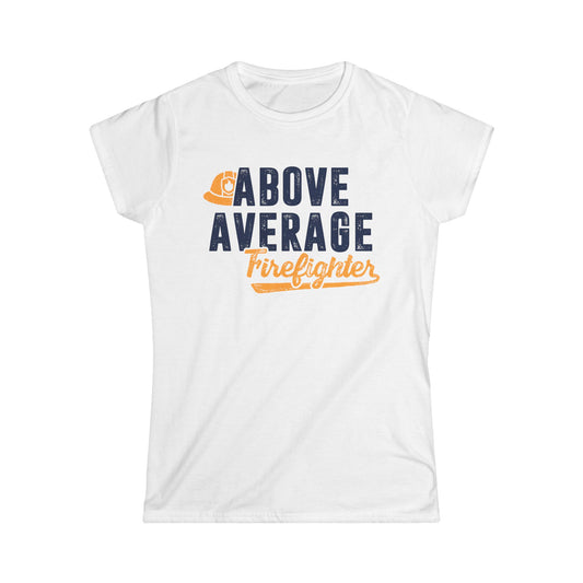 Above Average Firefighter Women's Softstyle T-Shirt