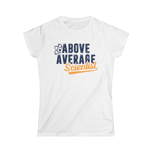 Above Average Scientist Women's Softstyle T-Shirt