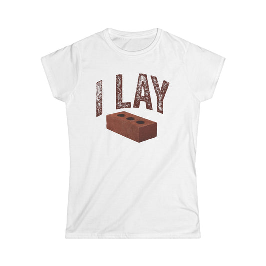 I Lay Bricks Women's Softstyle T-Shirt