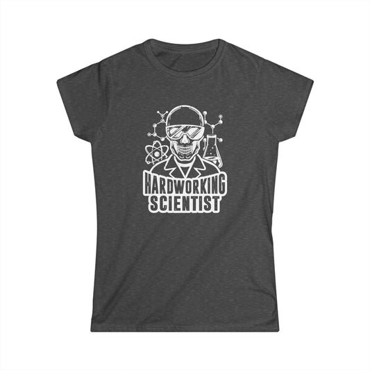 Hardworking Scientist Women's Softstyle T-Shirt