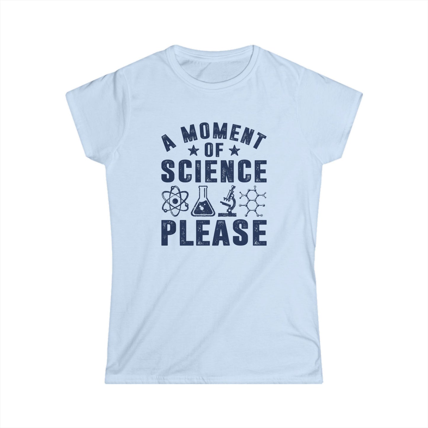 A Moment of Science Please Women's Softstyle T-Shirt